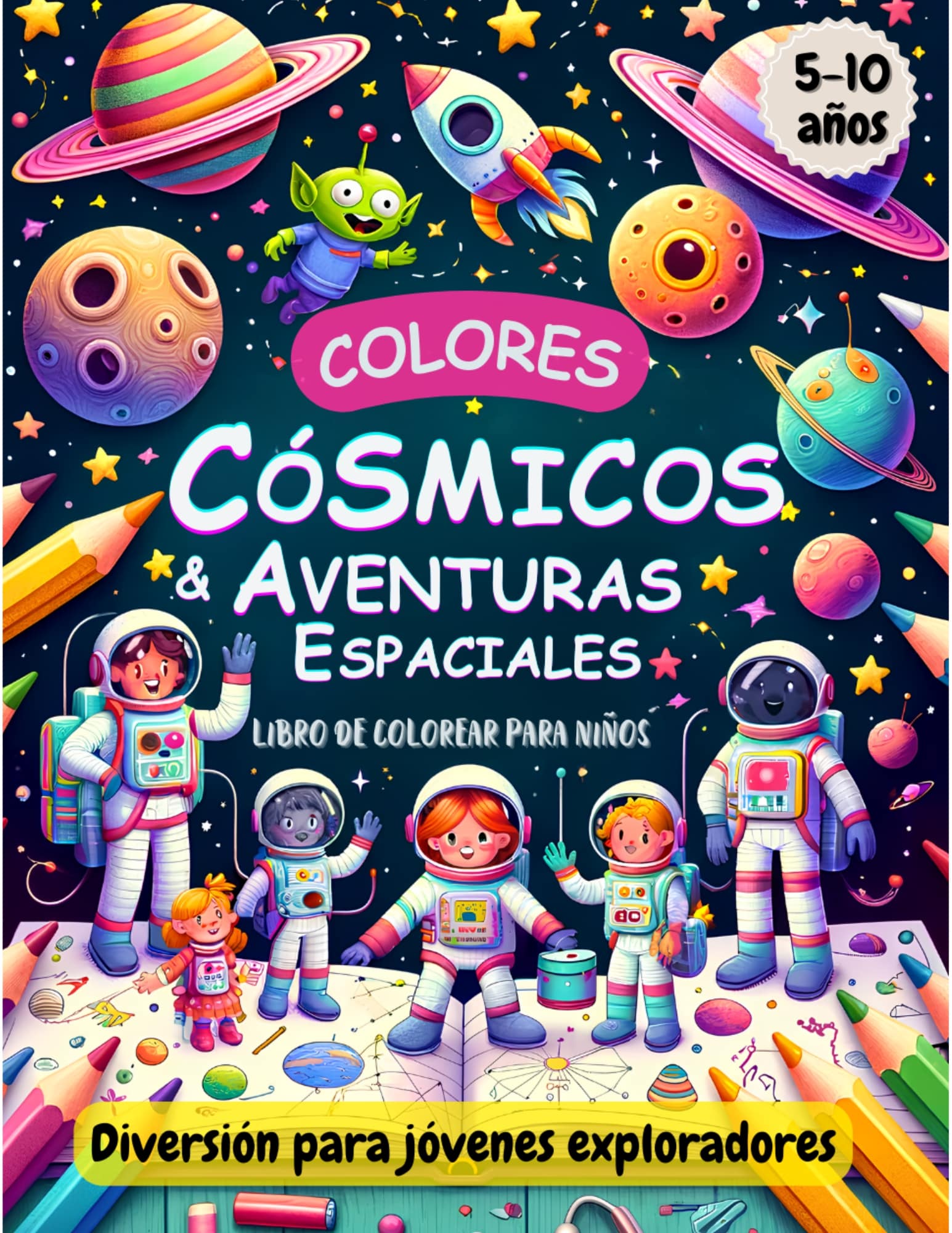 Colores Cósmicos y Aventuras Espaciales: Libro de colorear para niños de 5 a 10 años.: Actividades para niños
